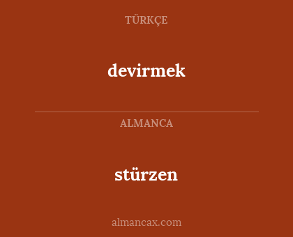 devirmek - stürzen