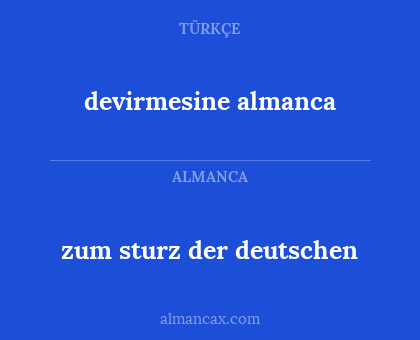 devirmesine almanca - zum sturz der deutschen