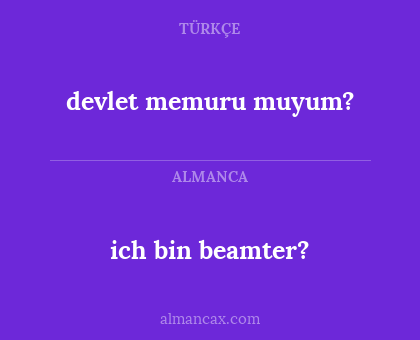 ich bin beamter? - devlet memuru muyum?