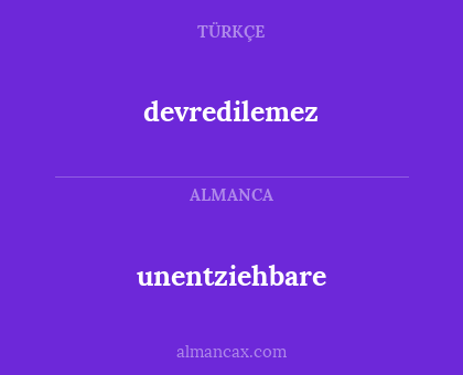 devredilemez - unentziehbare