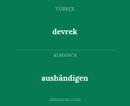 aushändigen - devrek