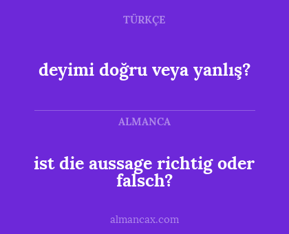 deyimi doğru veya yanlış? - ist die aussage richtig oder falsch?