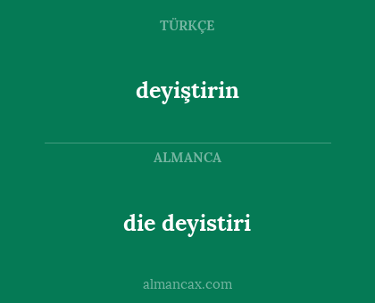 deyiştirin - die deyistiri