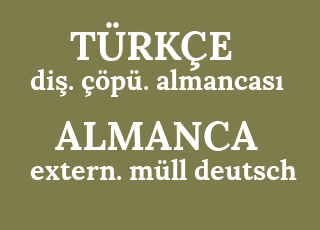 di%C5%9F.+%C3%A7%C3%B6p%C3%BC.+almancas%C4%B1-extern.+m%C3%BCll+deutsch.png