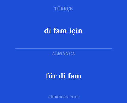 di fam için - für di fam