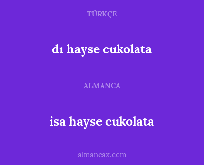 dı hayse cukolata - isa hayse cukolata