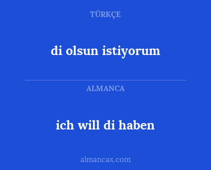 di olsun istiyorum - ich will di haben