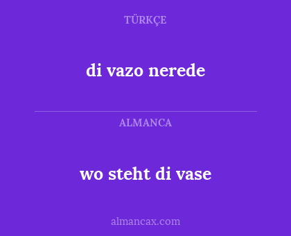 di vazo nerede - wo steht di vase