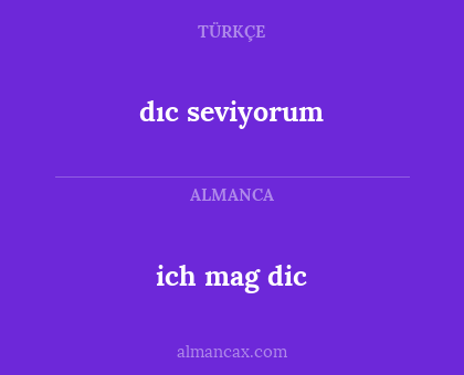 dıc seviyorum - ich mag dic