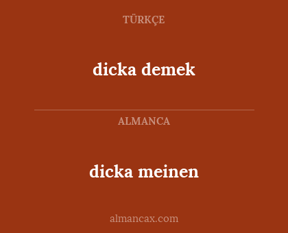 dicka demek - dicka meinen