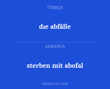 dıe abfâlle - sterben mit abofal