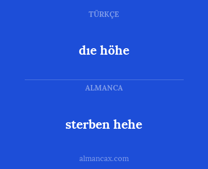 sterben hehe - dıe höhe