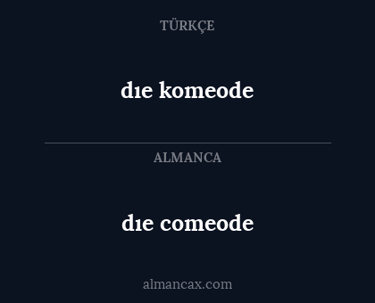 dıe komeode - dıe comeode