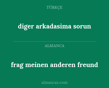 frag meinen anderen freund - diger arkadasima sorun