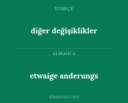 etwaige anderungs - diğer değişiklikler
