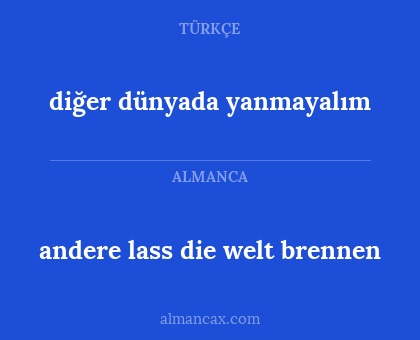 diğer dünyada yanmayalım - andere lass die welt brennen