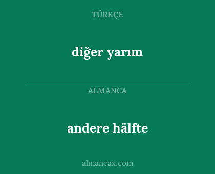 andere hälfte - diğer yarım