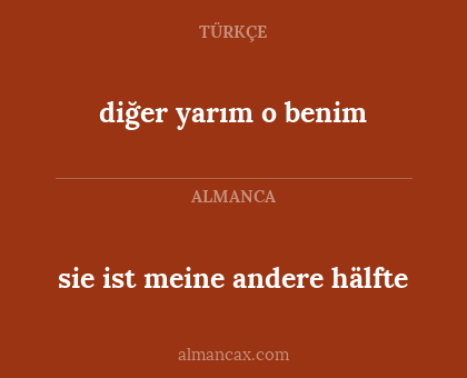 sie ist meine andere hälfte - diğer yarım o benim