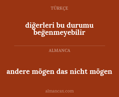 andere mögen das nicht mögen - diğerleri bu durumu beğenmeyebilir