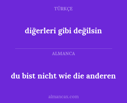 diğerleri gibi değilsin - du bist nicht wie die anderen