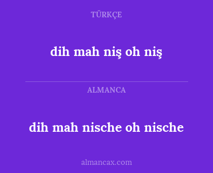 dih mah nische oh nische - dih mah niş oh niş