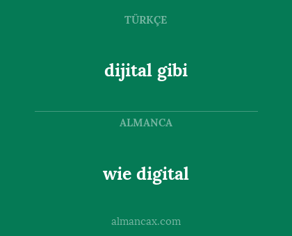 wie digital - dijital gibi