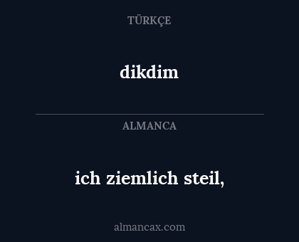 dikdim - ich ziemlich steil,