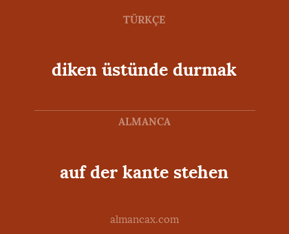auf der kante stehen - diken üstünde durmak