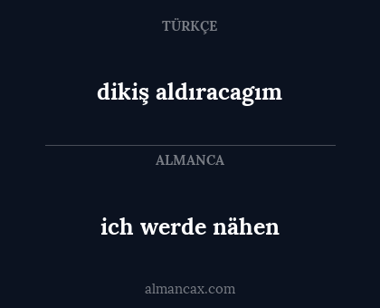 ich werde nähen - dikiş aldıracagım