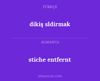 dikiş sldirmak - stiche entfernt