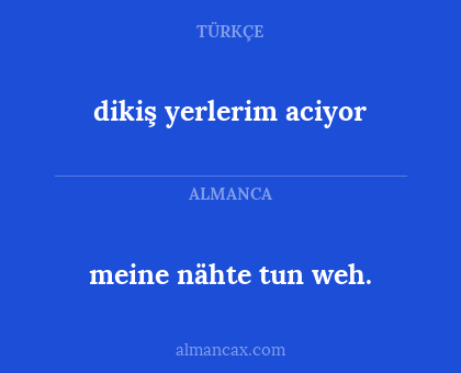meine nähte tun weh. - dikiş yerlerim aciyor