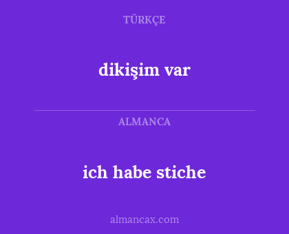 dikişim var - ich habe stiche