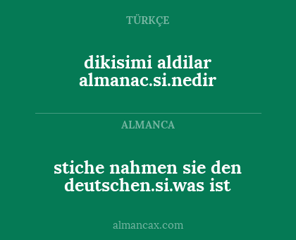 stiche nahmen sie den deutschen.si.was ist - dikisimi aldilar almanac.si.nedir