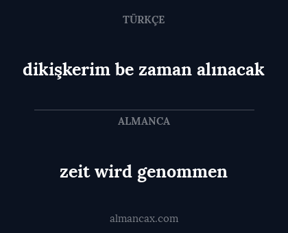 dikişkerim be zaman alınacak - zeit wird genommen