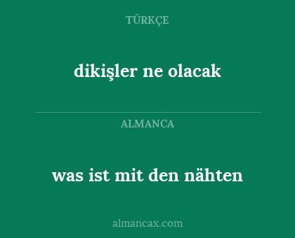 was ist mit den nähten - dikişler ne olacak