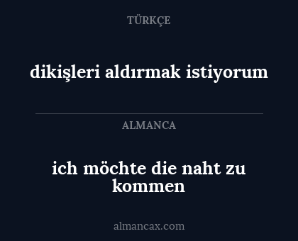 dikişleri aldırmak istiyorum - ich möchte die naht zu kommen
