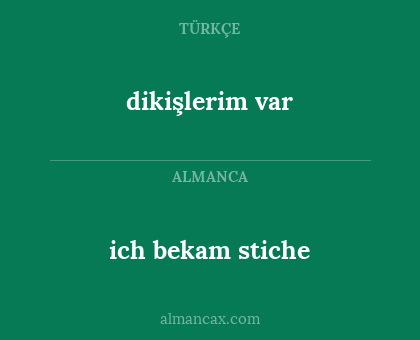 ich bekam stiche - dikişlerim var