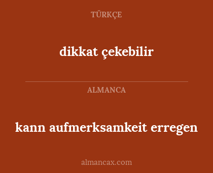 dikkat çekebilir - kann aufmerksamkeit erregen