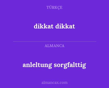 dikkat dikkat - anleltung sorgfalttig