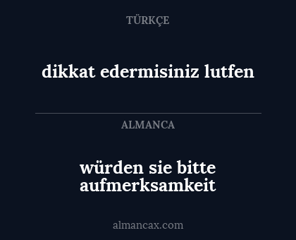 dikkat edermisiniz lutfen - würden sie bitte aufmerksamkeit