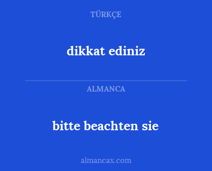 dikkat ediniz - bitte beachten sie