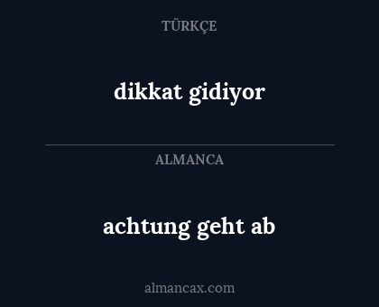 dikkat gidiyor - achtung geht ab
