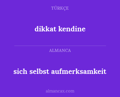 dikkat kendine - sich selbst aufmerksamkeit