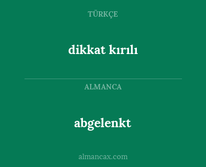 abgelenkt - dikkat kırılı