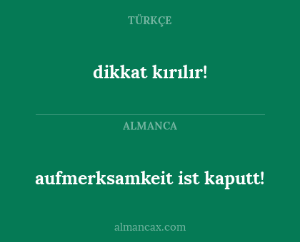 dikkat kırılır! - aufmerksamkeit ist kaputt!