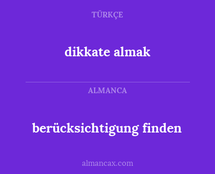 dikkate almak - berücksichtigung finden