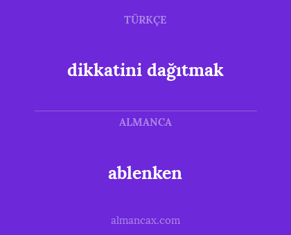 ablenken - dikkatini dağıtmak