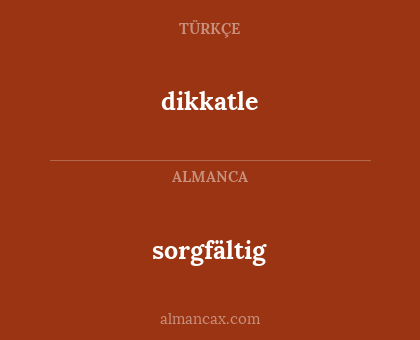 sorgfältig - dikkatle