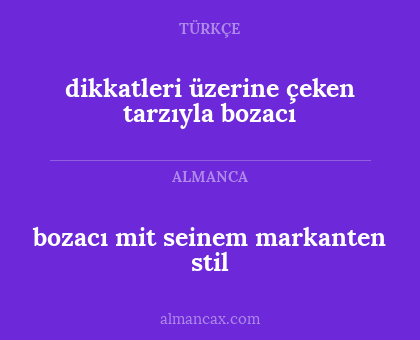 dikkatleri üzerine çeken tarzıyla bozacı - bozacı mit seinem markanten stil