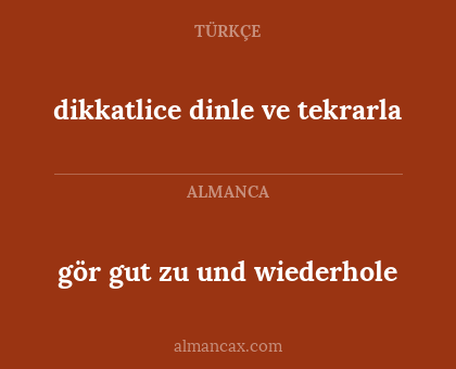 dikkatlice dinle ve tekrarla - gör gut zu und wiederhole